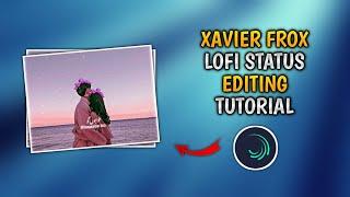 Lo-fi Remix Status Video Editing Alight Motion | The Xavier Frox Status Editing Tutorial