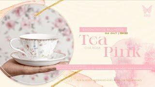 Tea Pink | Pra. Marisângela Siqueira | 24/10/2024