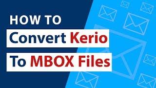 Kerio to MBOX Converter Wizard to Export Kerio Mailboxes to MBOX Files ?