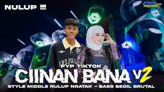 DJ CIINAN BANA V2 ‼️ VIRAL STYLE MIDLE NULUP NRATAK BASS MBEDIL BRUTAL DJ MINANG FYP TIKTOK TERBARU