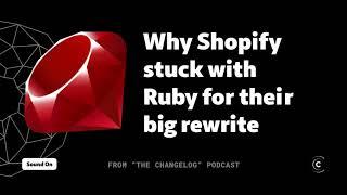 Why Shopify's engineering team stuck with Ruby when rewriting the storefront