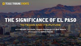 The Significance of El Paso to Texas and It's Future