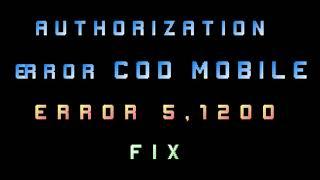 cod mobile: how to fix authorization error 2 11 & error 5,1200