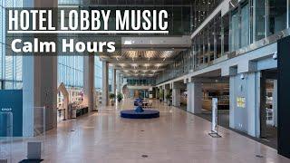 Luxury Hotel - Lobby Music - Calm Hours - Pleasant