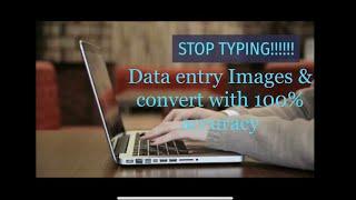 How to convert DATA Entry Images intotext/HTMLrtx/word/Rt+/Rt++ with 100% accuracy,data entry Images