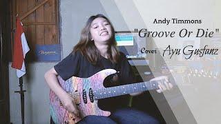 Groove Or Die - Andy Timmons (cover Ayu Gusfanz)