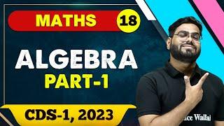 Maths 18 : Algebra 01 || CDS - 1 2023