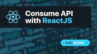 Consumir API con React JS