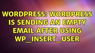 Wordpress: Wordpress is sending an empty email after using wp_insert_user