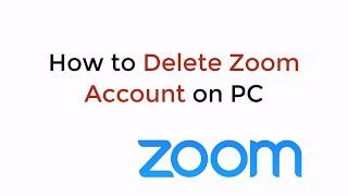 How to Delete Zoom Account on Laptop/PC Permanently (2020)