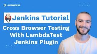 Cross Browser Testing With LambdaTest Jenkins Plugin | Jenkins Tutorial | Part IX