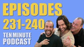 Episodes 231-240 - Ten Minute Podcast | Chris D'Elia, Bryan Callen and Will Sasso