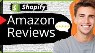 How to Import Reviews from Amazon to Shopify for Free | Product Reviews on Shopify