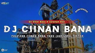 DJ CIINAN BANA || FAUZANA SLOW BASS X JARANAN DOR VIRAL TIKTOK •KIPLI ID