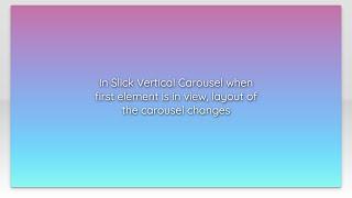 In Slick Vertical Carousel when first element is in view, layout of the carousel changes