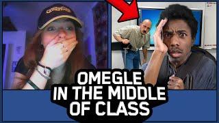 Omegle Trolling… But I'm IN THE MIDDLE OF CLASS