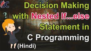 Decision Making with Nested if...else statement in C Programming in Hindi