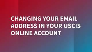 How to Change Your Email Address in Your USCIS Online Account