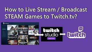 How to Live Stream / Broadcast STEAM Games to Twitch.tv?