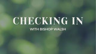 Checking in With Bishop Walsh | August 7, 2024