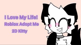 I Love My Life! ️ // Animation Meme {Roblox Adopt Me} [2D Kitty]