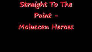Straight To The Point - Moluccan Heroes