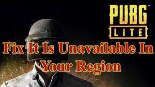 Fix lỗi It Is Unavailable In Your Region PUBG Lite 100% Thành Công