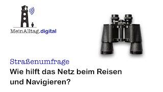 Straßenumfrage: Wie hilft das Netz beim Reisen und Navigieren?