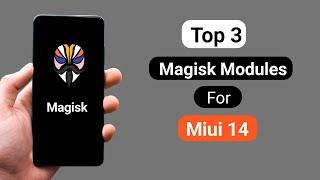 Top 3 Magisk Modules For Miui 14