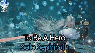 Solo Sephiroth To Be A Hero - FF7 Rebirth