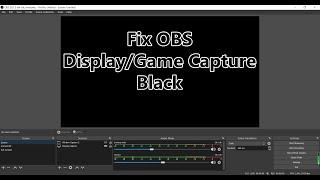 How to Fix OBS Display/Game Capture Black Screen - NEW