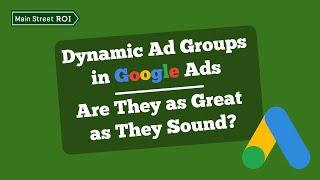 What Are Dynamic Ad Groups & Are They as Great as They Sound?