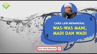 Cara Lain Menangkal Was-was Mani, Madi dan Wadi | Buya Yahya Menjawab