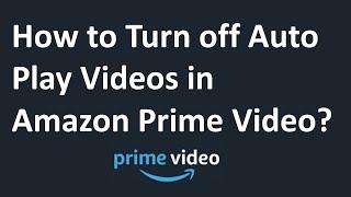 How to Turn off Auto Play Videos in Amazon Prime Video?