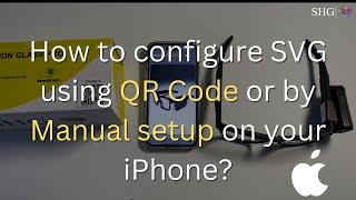 Configure Your Smart Vision Glasses Pro on iPhone : QR Code & Manual Setup Guide