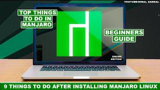 9 things you MUST DO after installing Manjaro  | BEGINNERS GUIDE |