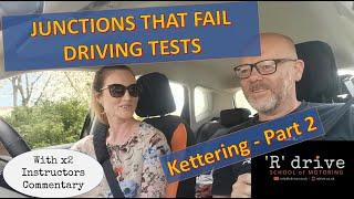 Junctions that fail Driving Tests Kettering Part 2