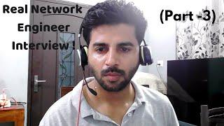 Senior Network Engineer Interview ( Interview -3 ) | Live Recorded Interview