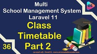 Class Timetable Part 2 in Laravel 11 | Multi School Management System in Laravel 11