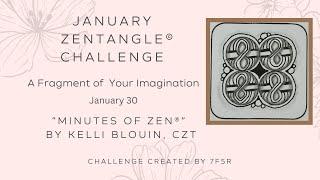 Minutes of Zen - Beginner Zentangle ® - A Fragment of your Imagination! January 30. 8 Geben.