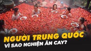 VÌ SAO NGƯỜI TRUNG QUỐC NGHIỆN ĂN CAY?