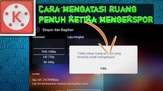 cara mengatasi tidak cukup ruang di saat mengekspor hasil editan di kinemaster