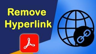 How to remove hyperlinks in pdf using Adobe Acrobat Pro DC