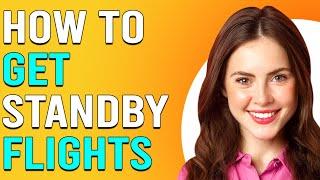 How To Get Standby Flights (How Do I Get Standby Flights?)