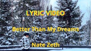 Nate Zeth - Lyric Video: Better Than My Dreams