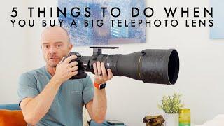 5 Things To Do When You Buy A Big Telephoto Lens (and you should buy a big telephoto lens)