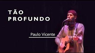 Tão Profundo + Acende O Fogo - Paulo Vicente