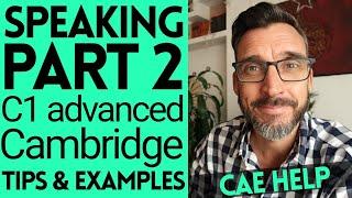 SPEAKING PART 2 - C1 ADVANCED CAMBRIDGE ENGLISH EXAMS. CAE TIPS, HELP AND EXAMPLES.