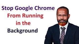 how to stop google chrome from running in the background