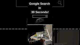 Google Search in 30 Seconds!